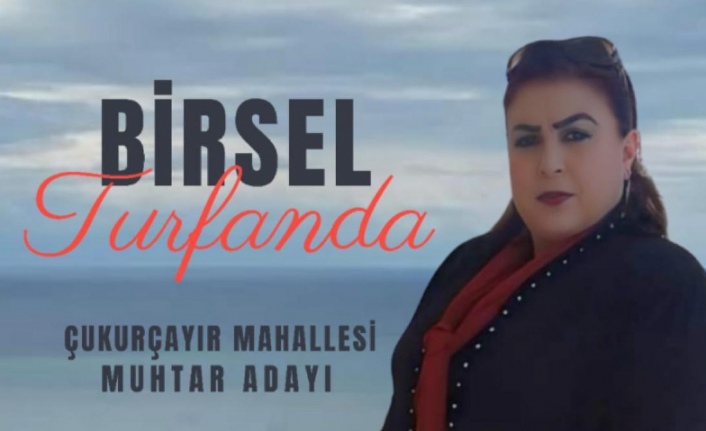 Birsel Turfanda muhtar adayı.